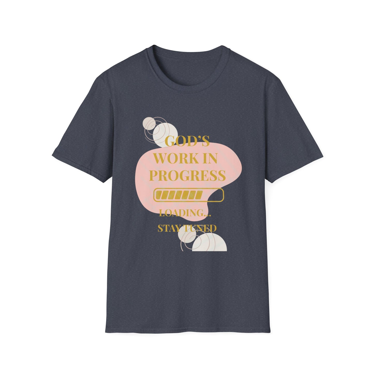God's Work in Progress- Softstyle T-Shirt (Gold)