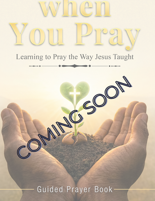 When We Pray: Learning to Pray the Way Jesus Taught